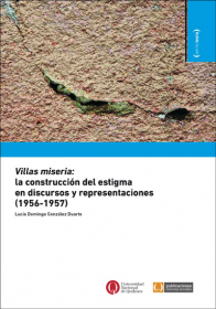 Villas miseria: la construcción del estigma en discursos y representaciones (1956-1957)