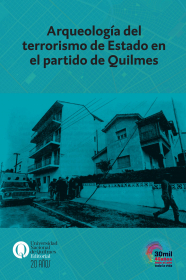Arqueología del terrorismo de Estado en el partido de Quilmes