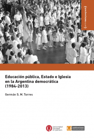 Educación pública, Estado e Iglesia en la Argentina democrática (1984-2013)