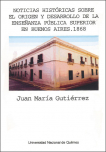 Noticias históricas sobre el origen y desarrollo de la enseñanza pública superior en Buenos Aires. 1868