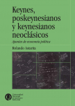 Keynes, poskeynesianos y keynesianos neoclásicos/1era ed.