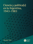 Ciencia y política(s) en la Argentina, 1943-1983