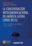 La  concentración infocomunicacional en América Latina (2000-2015)