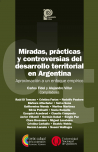 Miradas, prácticas y controversias del desarrollo territorial en Argentina