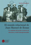 El mundo relacional de Juan Manuel de Rosas