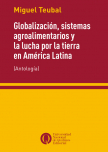 Globalización, sistemas agroalimentarios y  la lucha por la tierra  en América Latina