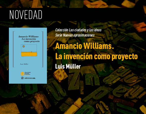 https://ediciones.unq.edu.ar/767-amancio-williams-la-invencion-como-proyecto.html